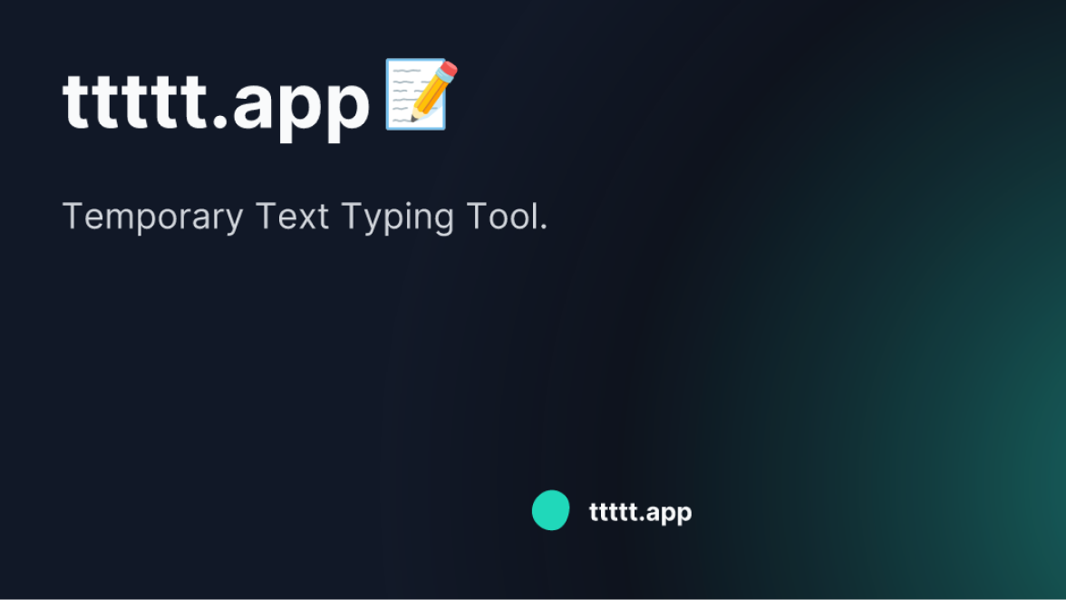 ttttt - Temporary Text Typing Tool